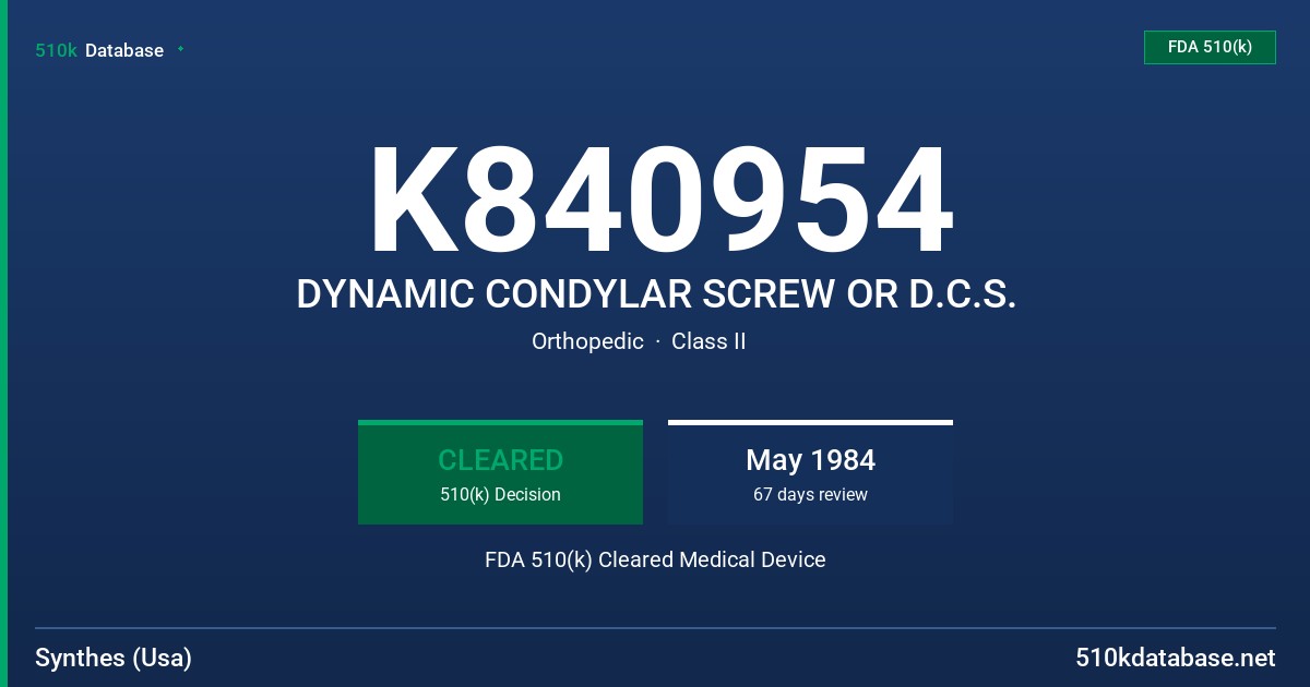 K840954 DYNAMIC CONDYLAR SCREW OR D.C.S. FDA 510(k) Cleared Medical Device