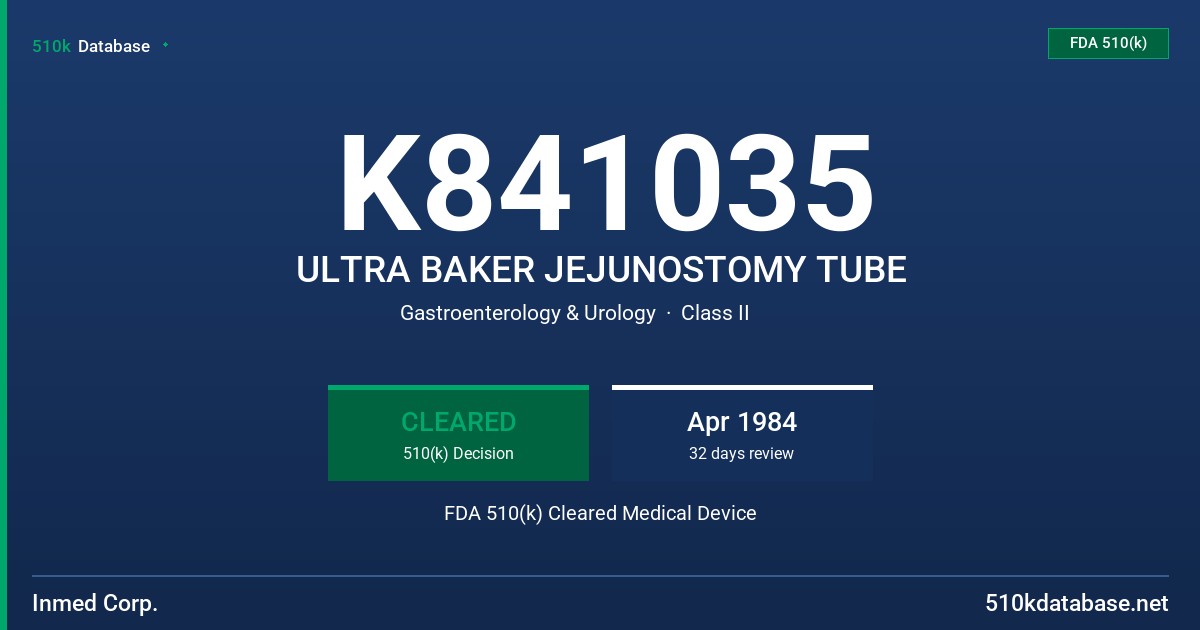 K841035 ULTRA BAKER JEJUNOSTOMY TUBE FDA 510(k) Cleared Medical Device