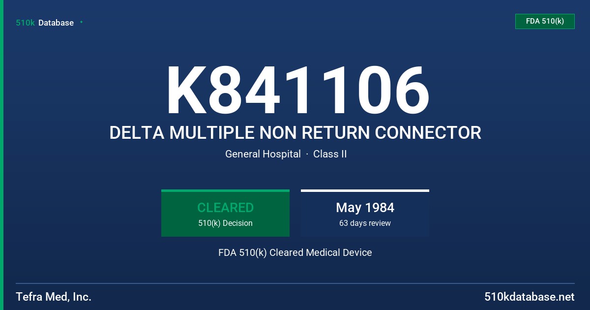 K841106 DELTA MULTIPLE NON RETURN CONNECTOR FDA 510(k) Cleared Medical Device