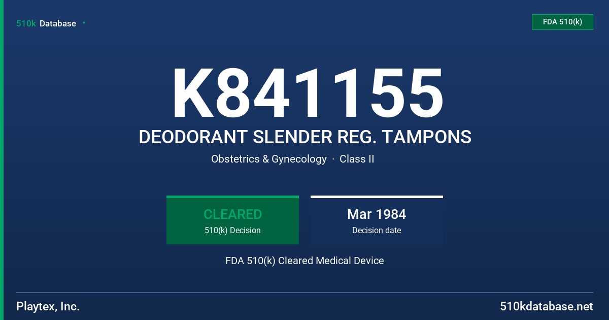 K841155 DEODORANT SLENDER REG. TAMPONS FDA 510(k) Cleared Medical Device