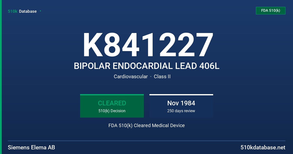 K841227 BIPOLAR ENDOCARDIAL LEAD 406L FDA 510(k) Cleared Medical Device
