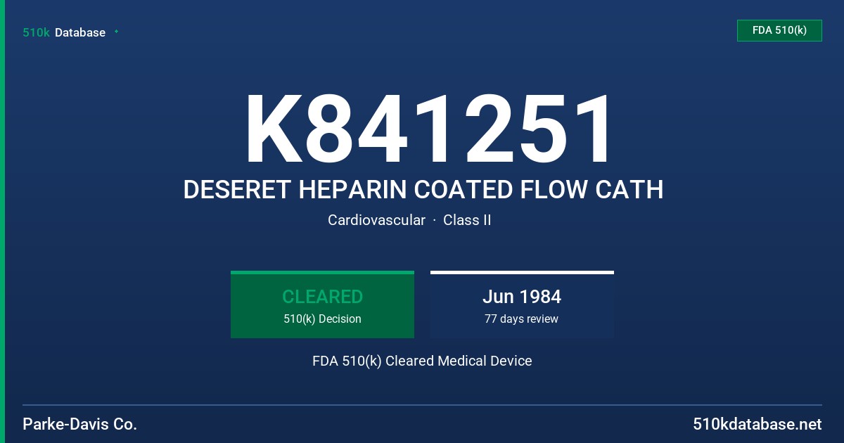 K841251 DESERET HEPARIN COATED FLOW CATH FDA 510(k) Cleared Medical Device