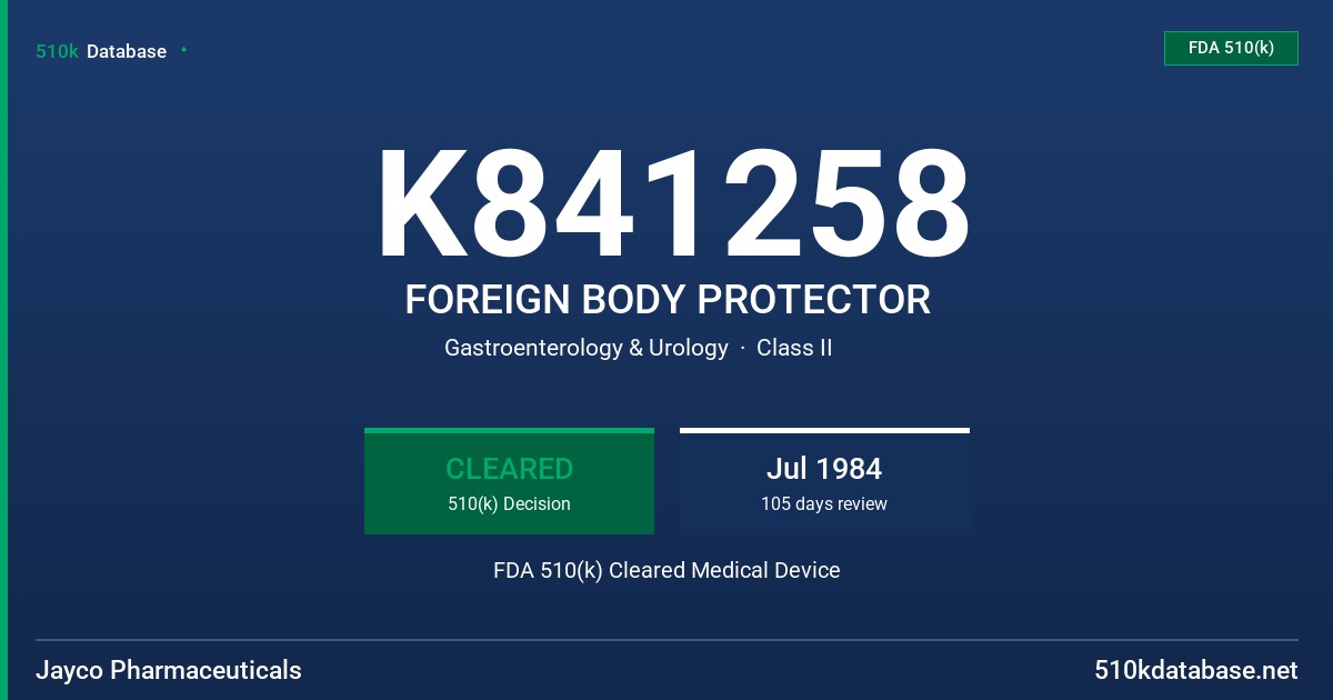 K841258 FOREIGN BODY PROTECTOR FDA 510(k) Cleared Medical Device
