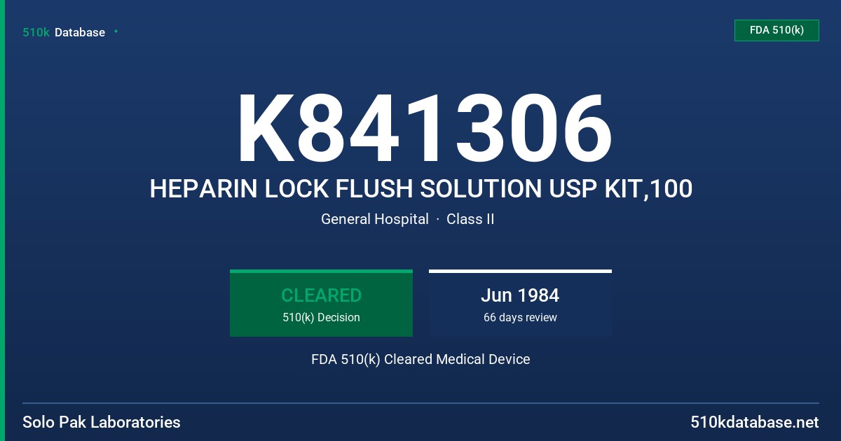 K841306 HEPARIN LOCK FLUSH SOLUTION USP KIT,100 FDA 510(k) Cleared Medical Device