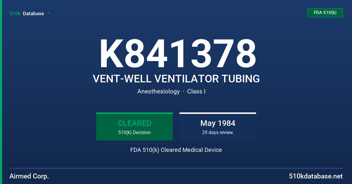K841378 VENT-WELL VENTILATOR TUBING FDA 510(k) Cleared Medical Device