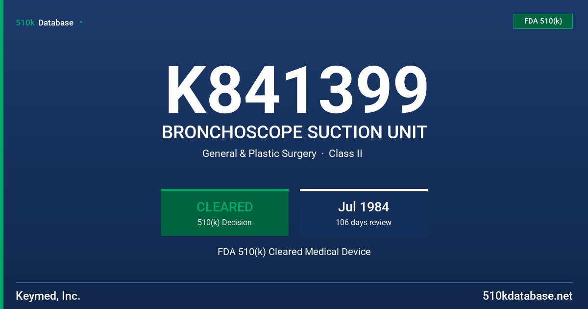 K841399 BRONCHOSCOPE SUCTION UNIT FDA 510(k) Cleared Medical Device