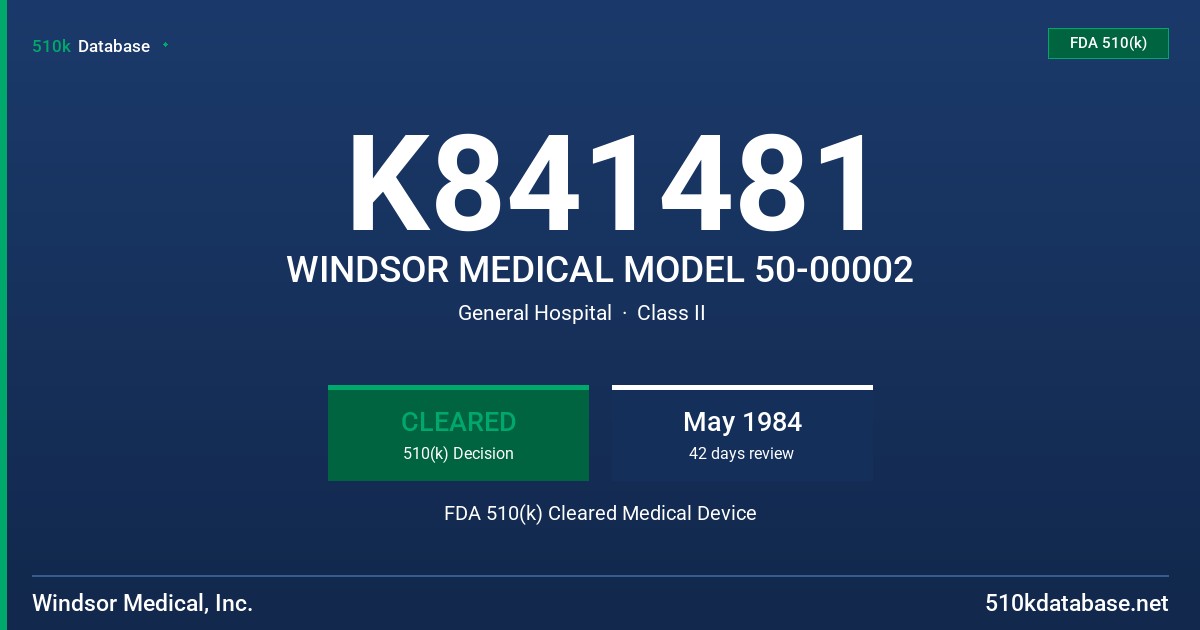 K841481 WINDSOR MEDICAL MODEL 50-00002 FDA 510(k) Cleared Medical Device