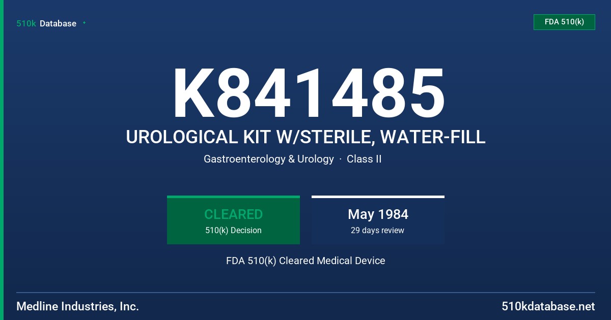 K841485 UROLOGICAL KIT W/STERILE, WATER-FILL FDA 510(k) Cleared Medical Device