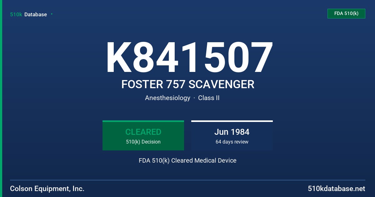 K841507 FOSTER 757 SCAVENGER FDA 510(k) Cleared Medical Device