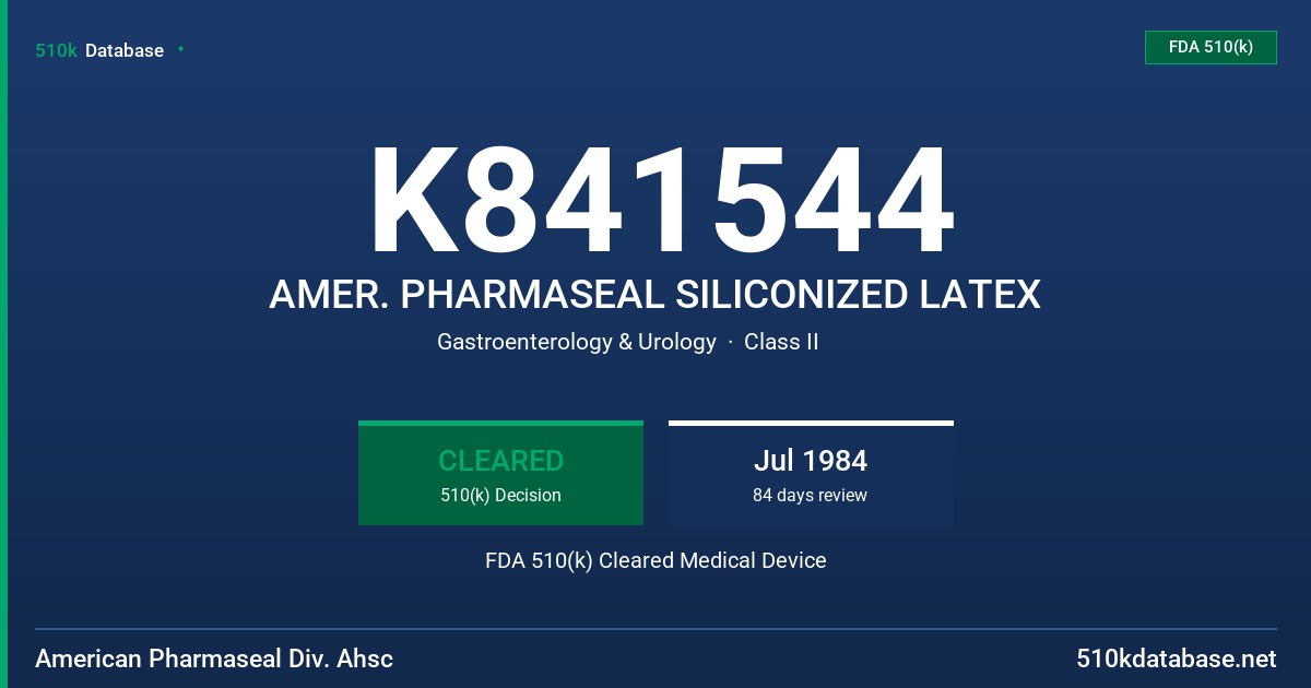 K841544 AMER. PHARMASEAL SILICONIZED LATEX FDA 510(k) Cleared Medical Device