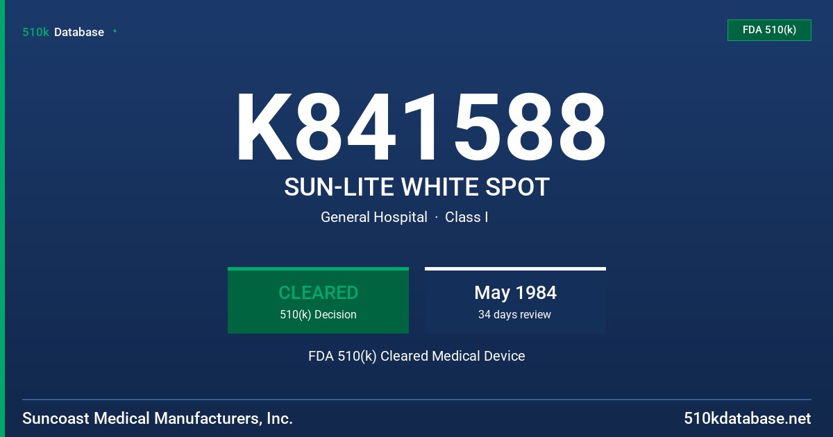 K841588 SUN-LITE WHITE SPOT FDA 510(k) Cleared Medical Device