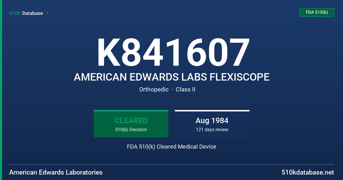 K841607 AMERICAN EDWARDS LABS FLEXISCOPE FDA 510(k) Cleared Medical Device