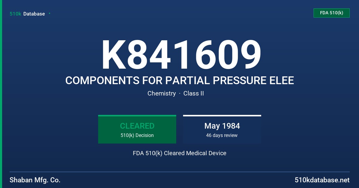 K841609 COMPONENTS FOR PARTIAL PRESSURE ELEE FDA 510(k) Cleared Medical Device