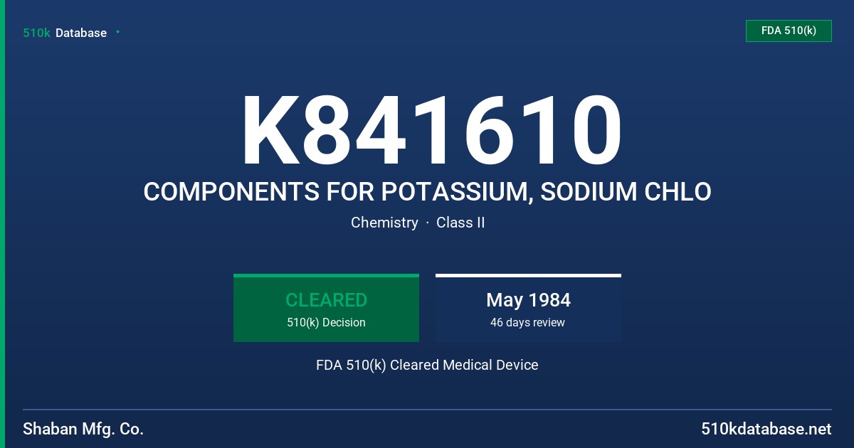 K841610 COMPONENTS FOR POTASSIUM, SODIUM CHLO FDA 510(k) Cleared Medical Device