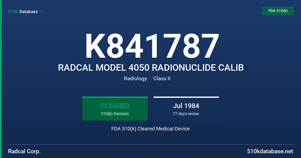 K841787 RADCAL MODEL 4050 RADIONUCLIDE CALIB FDA 510(k) Cleared Medical Device