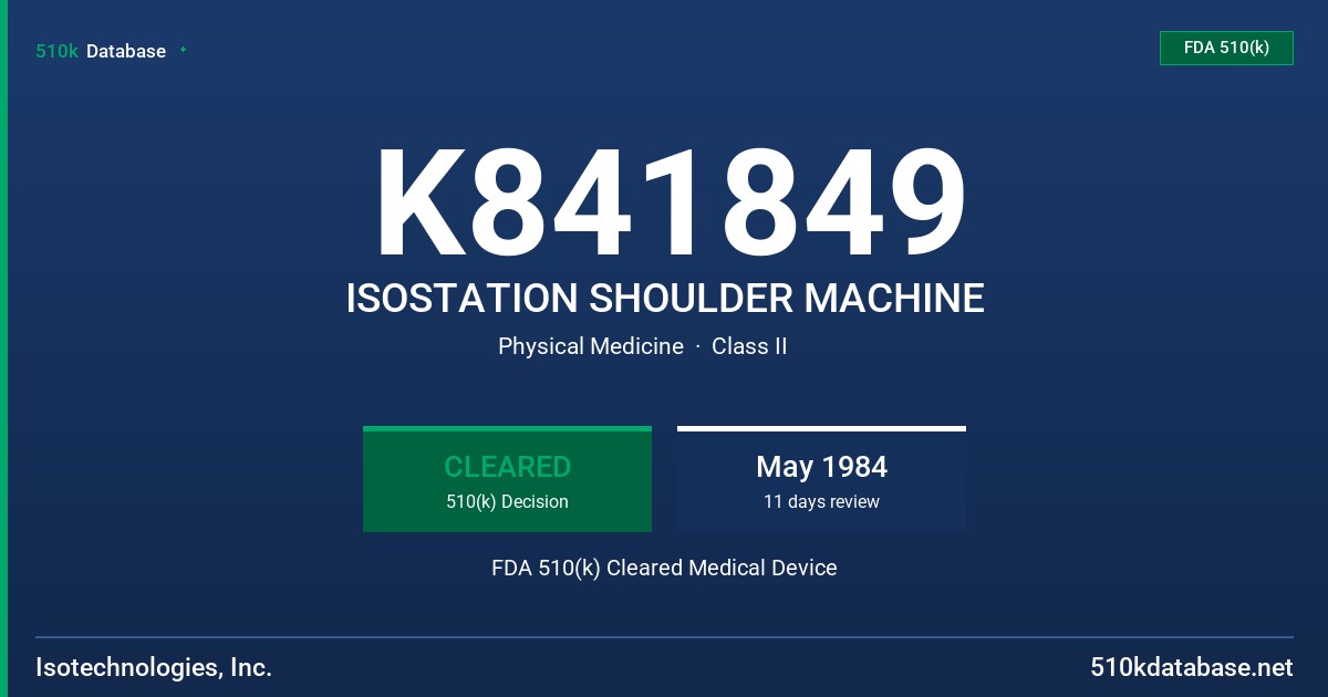 K841849 ISOSTATION SHOULDER MACHINE FDA 510(k) Cleared Medical Device