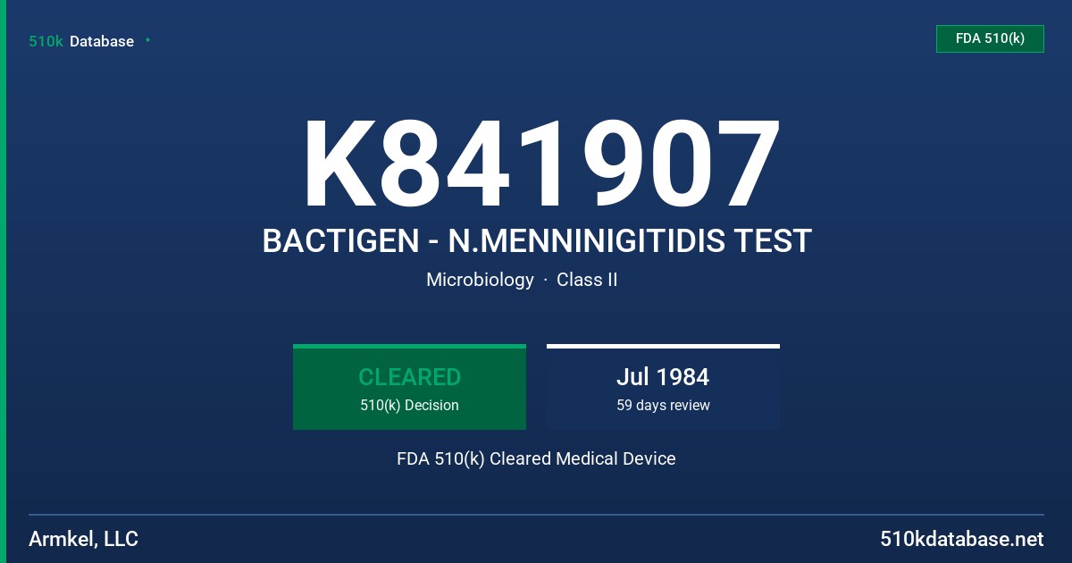 K841907 BACTIGEN - N.MENNINIGITIDIS TEST FDA 510(k) Cleared Medical Device