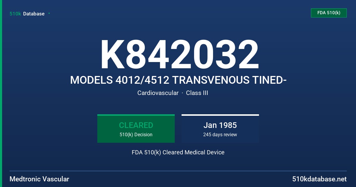 K842032 MODELS 4012/4512 TRANSVENOUS TINED- FDA 510(k) Cleared Medical Device