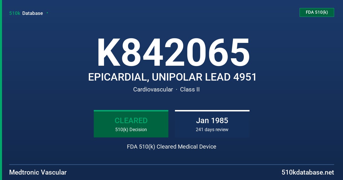 K842065 EPICARDIAL, UNIPOLAR LEAD 4951 FDA 510(k) Cleared Medical Device