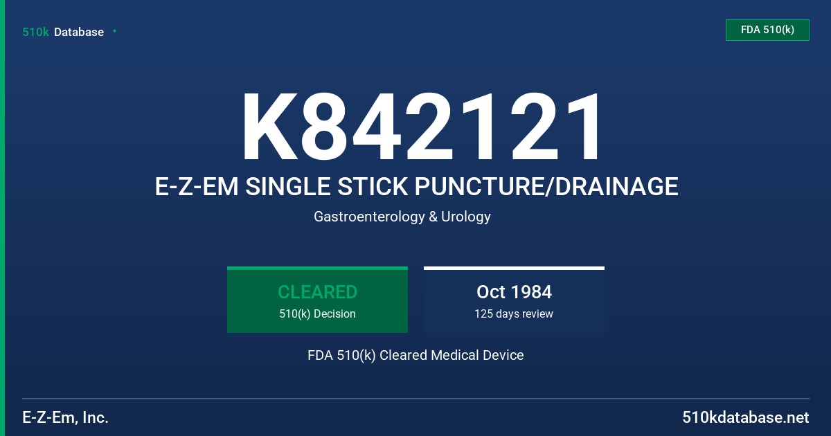 K842121 E-Z-EM SINGLE STICK PUNCTURE/DRAINAGE FDA 510(k) Cleared Medical Device