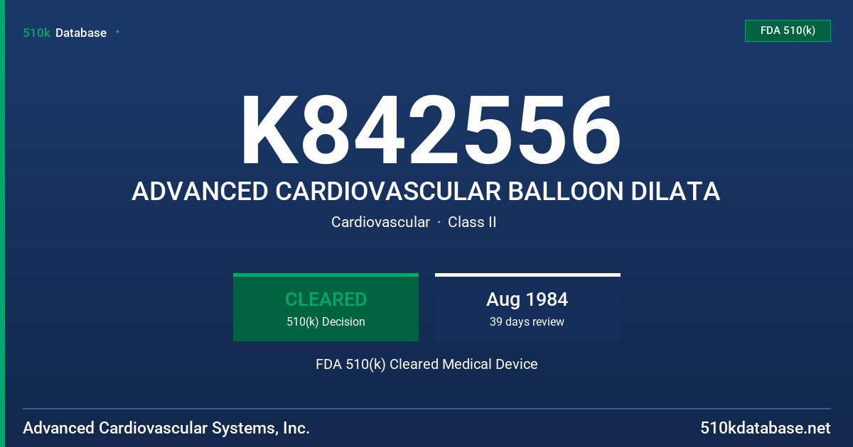 K842556 ADVANCED CARDIOVASCULAR BALLOON DILATA FDA 510(k) Cleared Medical Device