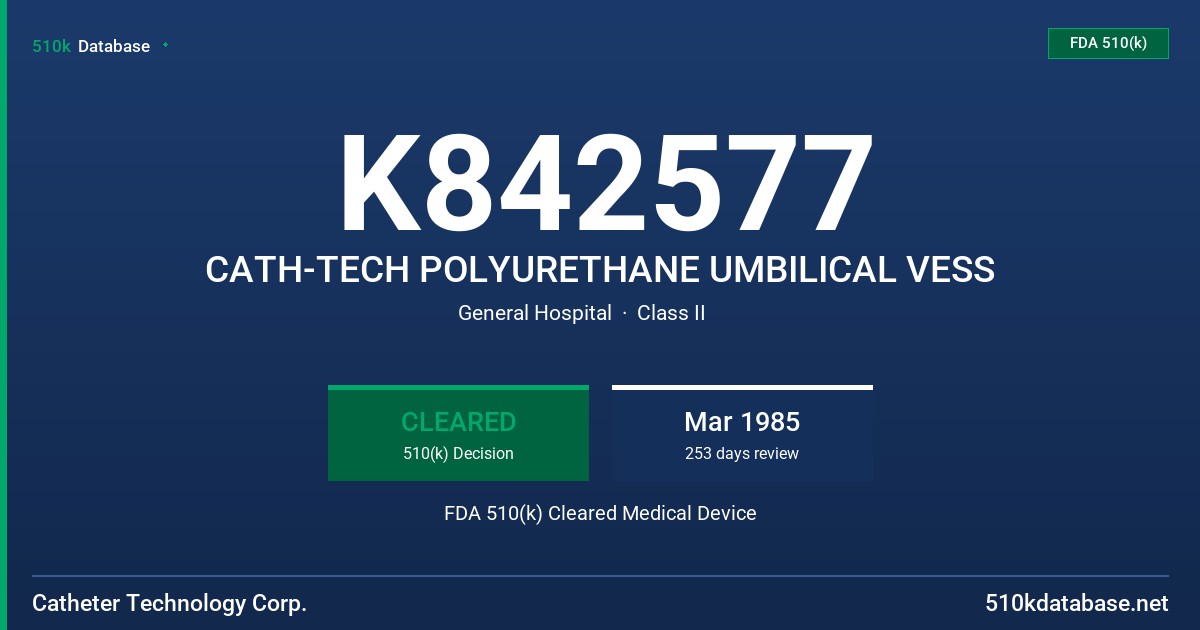 K842577 CATH-TECH POLYURETHANE UMBILICAL VESS FDA 510(k) Cleared Medical Device