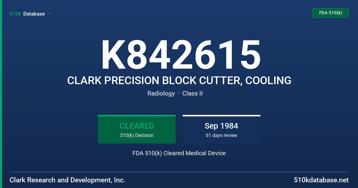 K842615 CLARK PRECISION BLOCK CUTTER, COOLING FDA 510(k) Cleared Medical Device