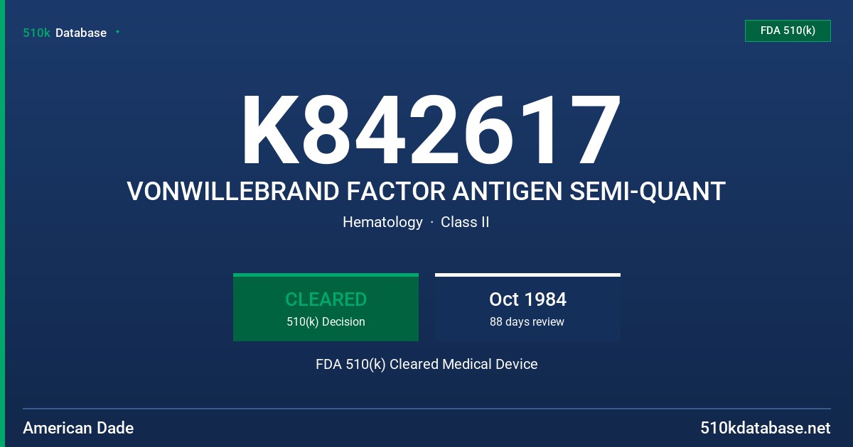 K842617 VONWILLEBRAND FACTOR ANTIGEN SEMI-QUANT FDA 510(k) Cleared Medical Device