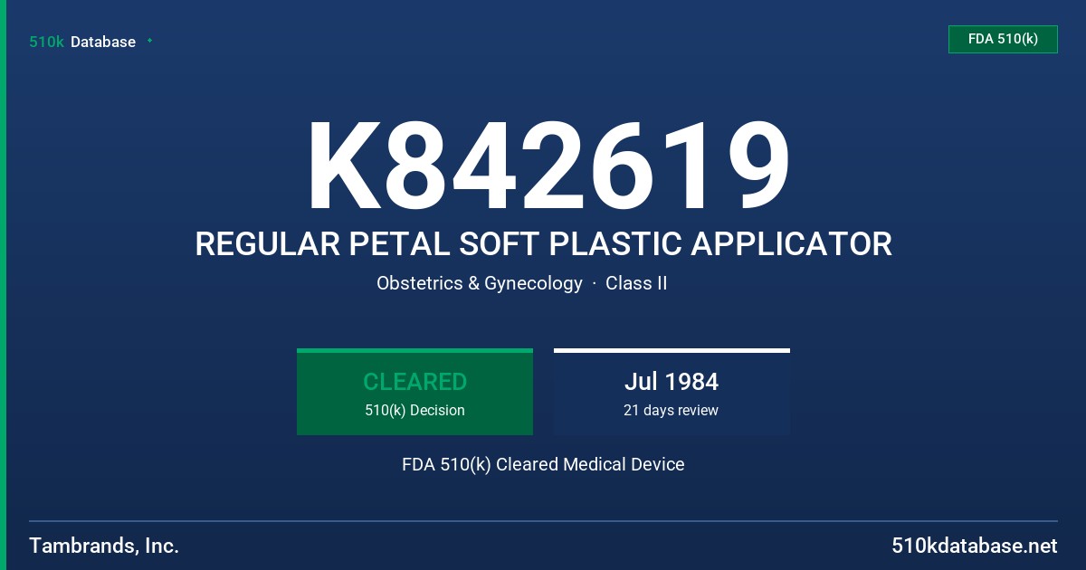 K842619 REGULAR PETAL SOFT PLASTIC APPLICATOR FDA 510(k) Cleared Medical Device