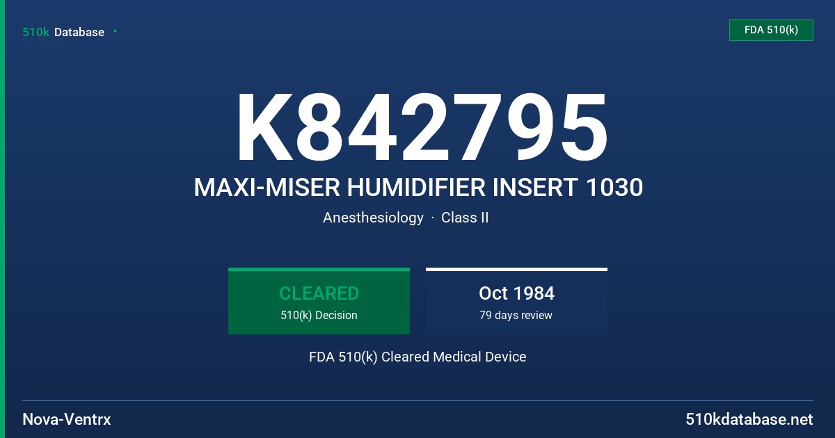 K842795 MAXI-MISER HUMIDIFIER INSERT 1030 FDA 510(k) Cleared Medical Device