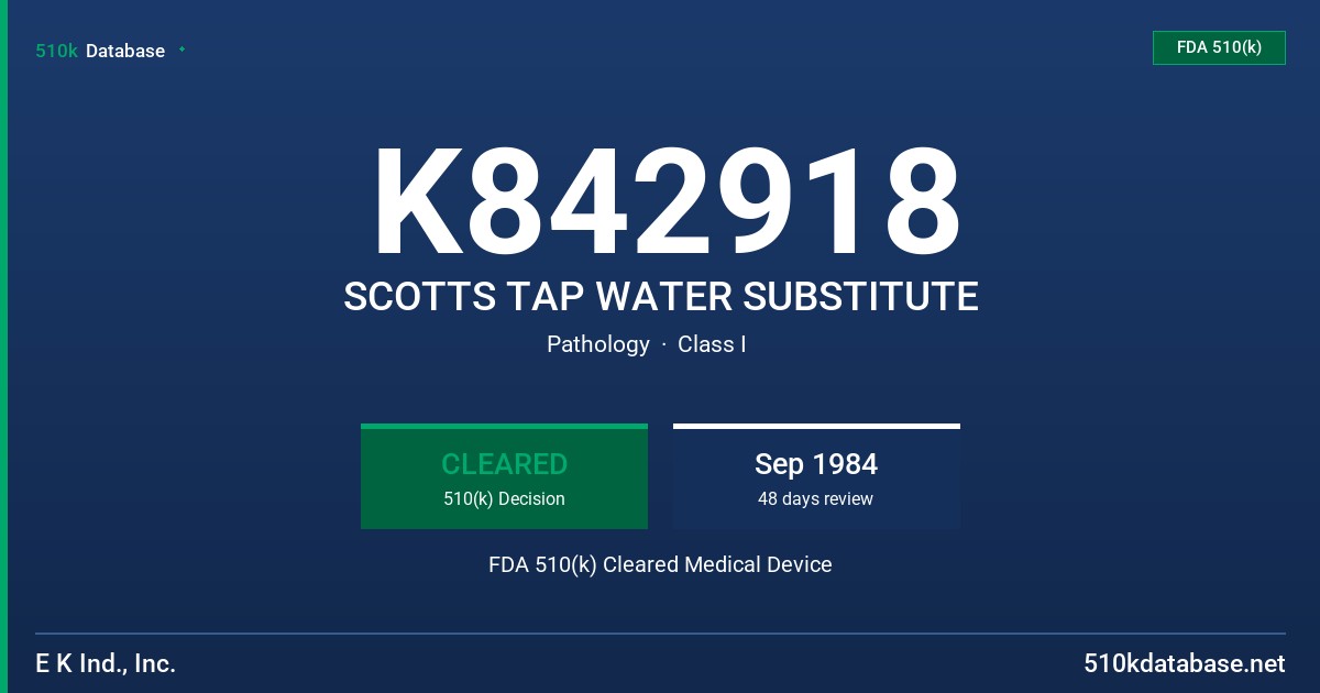 K842918 SCOTTS TAP WATER SUBSTITUTE FDA 510(k) Cleared Medical Device