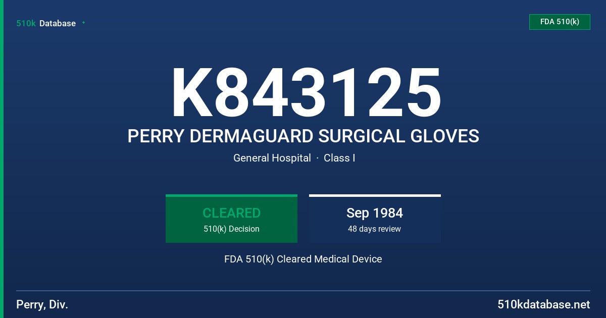 K843125 PERRY DERMAGUARD SURGICAL GLOVES FDA 510(k) Cleared Medical Device
