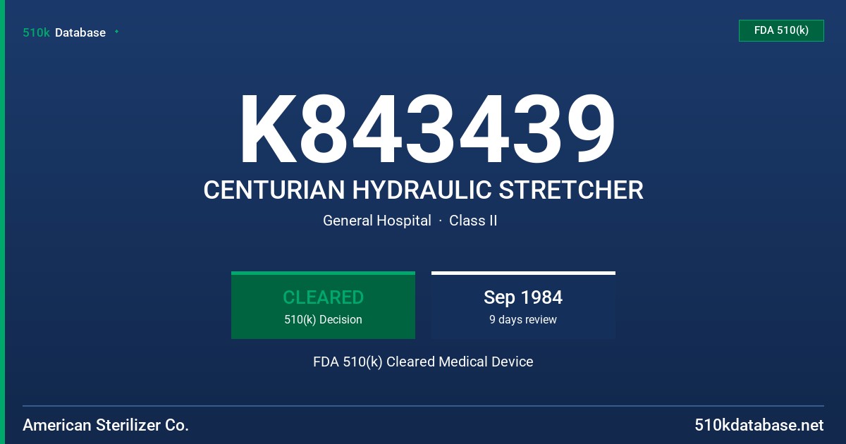 K843439 CENTURIAN HYDRAULIC STRETCHER FDA 510(k) Cleared Medical Device