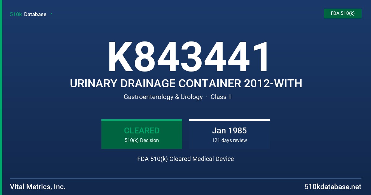 K843441 URINARY DRAINAGE CONTAINER 2012-WITH FDA 510(k) Cleared Medical Device