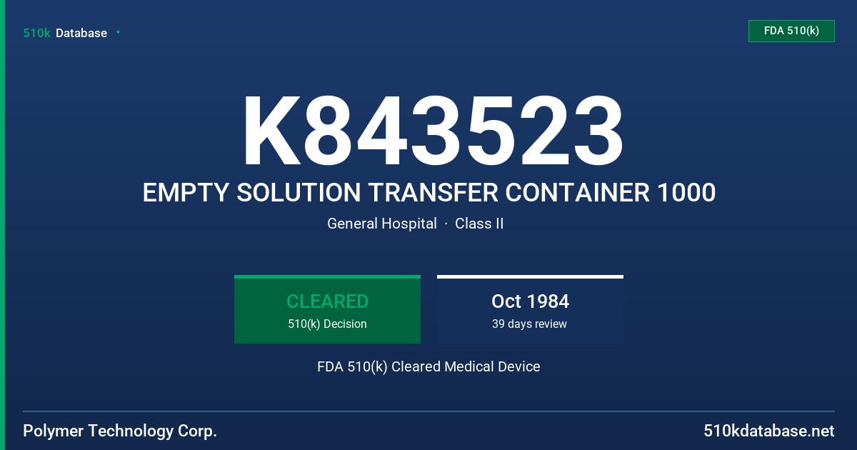 K843523 EMPTY SOLUTION TRANSFER CONTAINER 1000 FDA 510(k) Cleared Medical Device