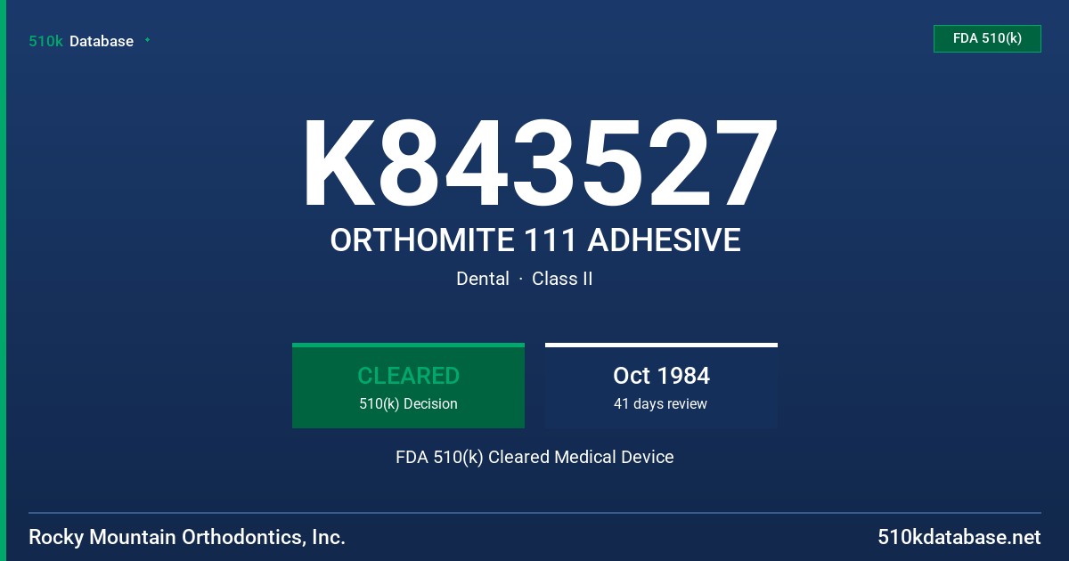K843527 ORTHOMITE 111 ADHESIVE FDA 510(k) Cleared Medical Device