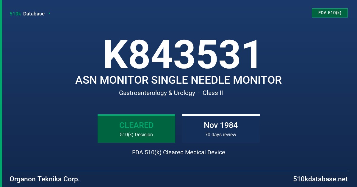 K843531 ASN MONITOR SINGLE NEEDLE MONITOR FDA 510(k) Cleared Medical Device