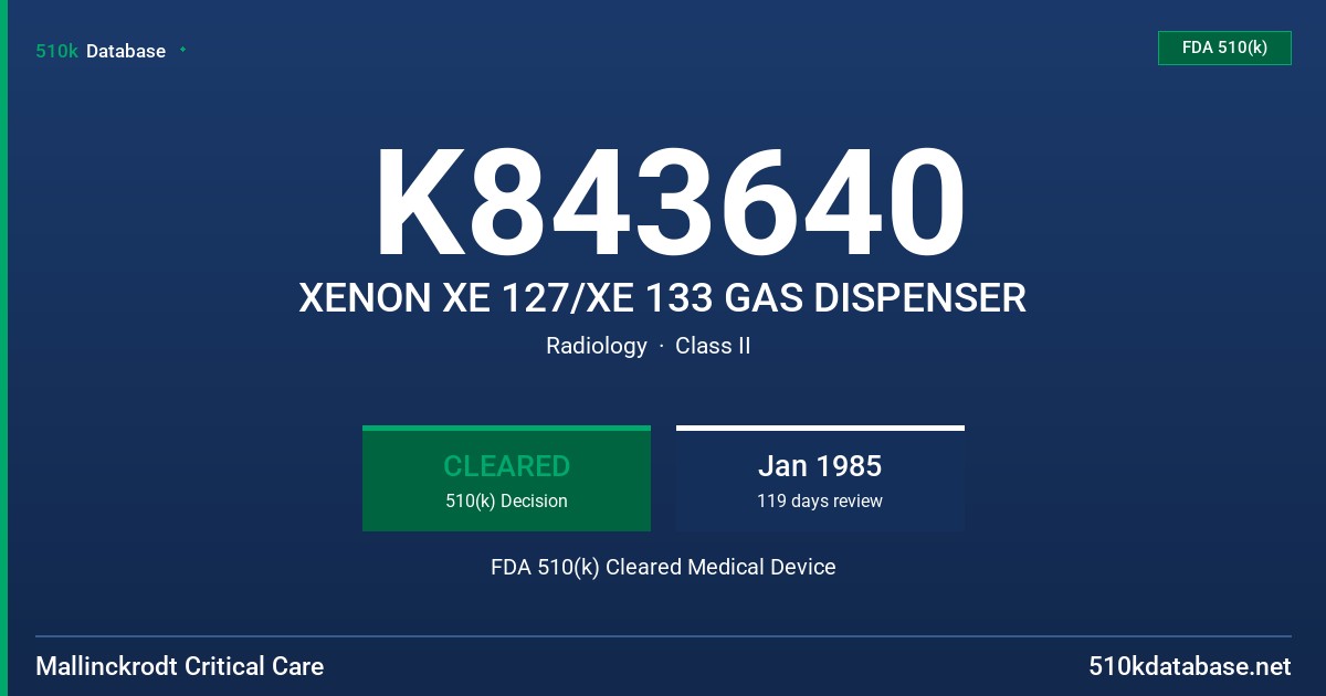 K843640 XENON XE 127/XE 133 GAS DISPENSER FDA 510(k) Cleared Medical Device