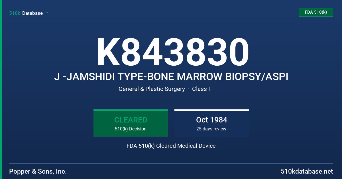 K843830 J -JAMSHIDI TYPE-BONE MARROW BIOPSY/ASPI FDA 510(k) Cleared Medical Device