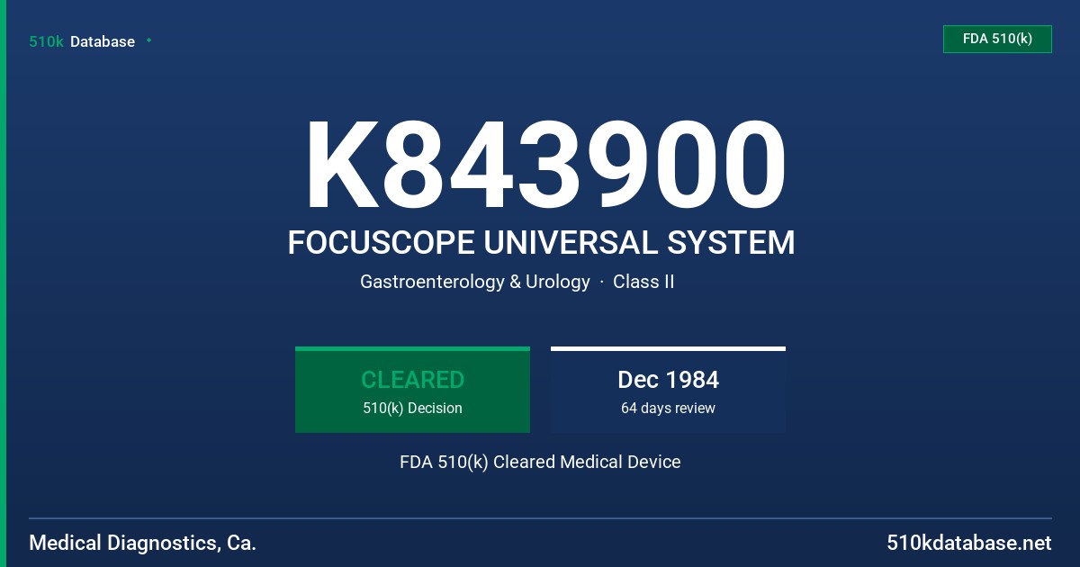 K843900 FOCUSCOPE UNIVERSAL SYSTEM FDA 510(k) Cleared Medical Device