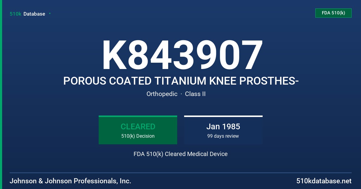 K843907 POROUS COATED TITANIUM KNEE PROSTHES- FDA 510(k) Cleared Medical Device