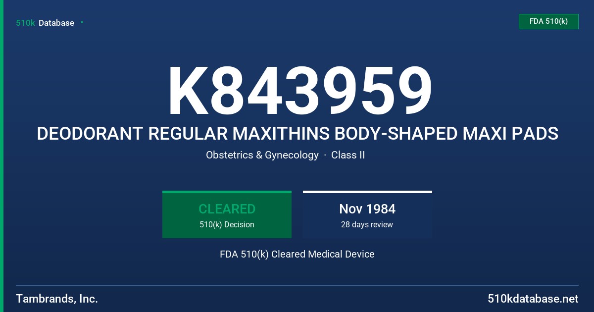 K843959 DEODORANT REGULAR MAXITHINS BODY-SHAPED MAXI PADS FDA 510(k) Cleared Medical Device