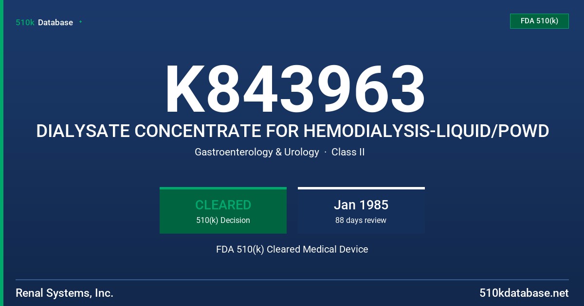 K843963 DIALYSATE CONCENTRATE FOR HEMODIALYSIS-LIQUID/POWD FDA 510(k) Cleared Medical Device