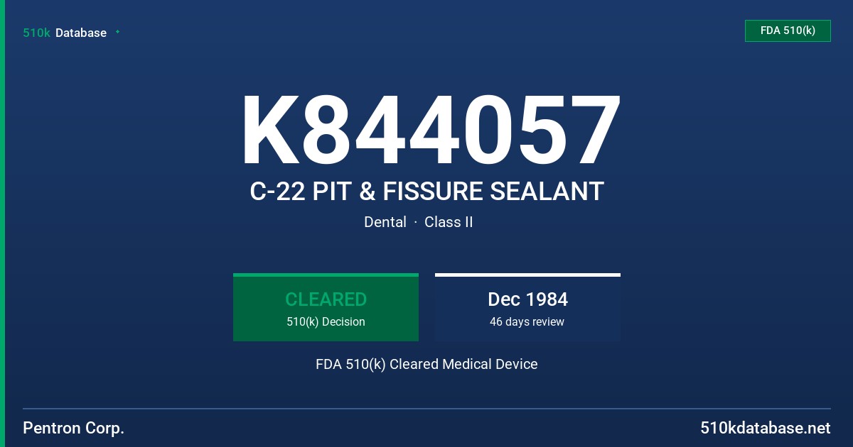 K844057 C-22 PIT & FISSURE SEALANT FDA 510(k) Cleared Medical Device
