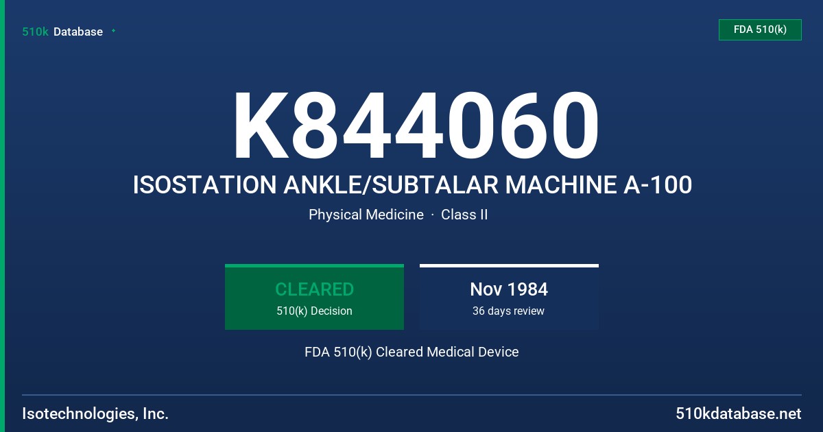 K844060 ISOSTATION ANKLE/SUBTALAR MACHINE A-100 FDA 510(k) Cleared Medical Device