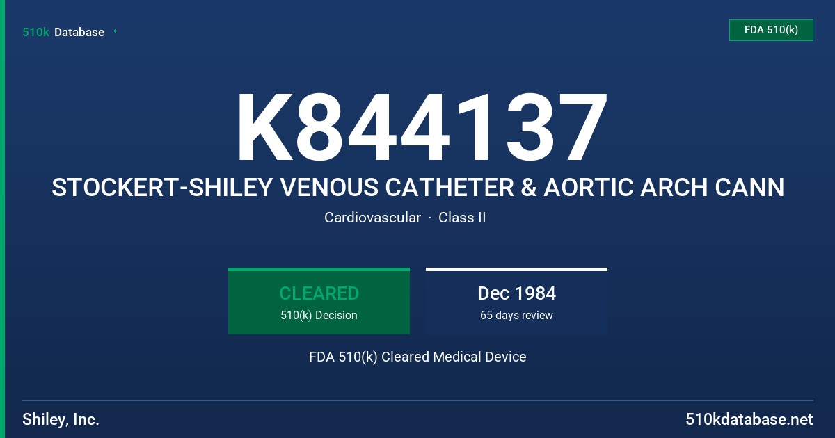 K844137 STOCKERT-SHILEY VENOUS CATHETER & AORTIC ARCH CANN FDA 510(k) Cleared Medical Device