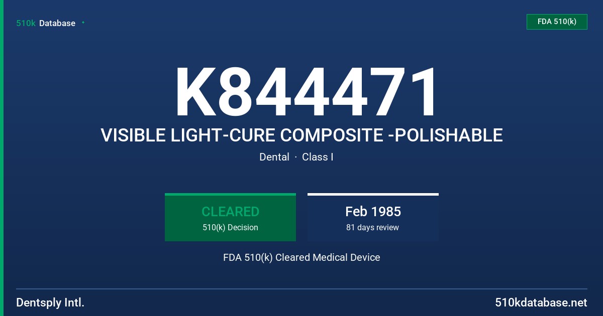 K844471 VISIBLE LIGHT-CURE COMPOSITE -POLISHABLE FDA 510(k) Cleared Medical Device