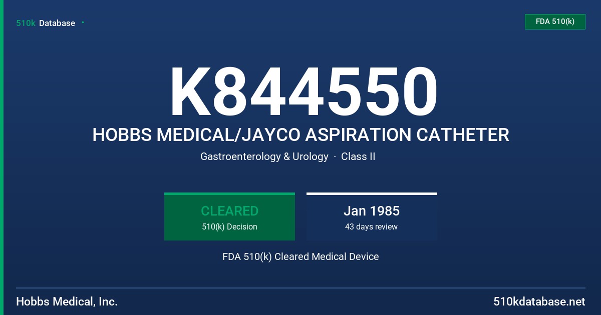 K844550 HOBBS MEDICAL/JAYCO ASPIRATION CATHETER FDA 510(k) Cleared Medical Device