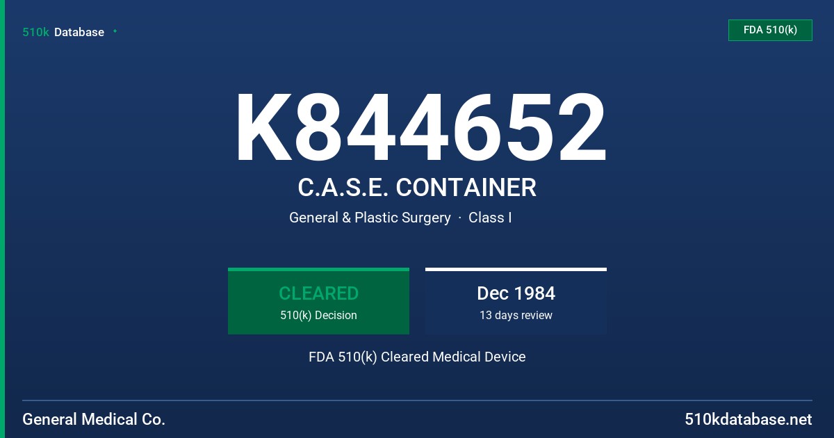 K844652 C.A.S.E. CONTAINER FDA 510(k) Cleared Medical Device