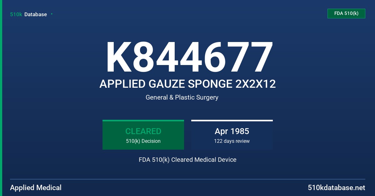 K844677 APPLIED GAUZE SPONGE 2X2X12 FDA 510(k) Cleared Medical Device